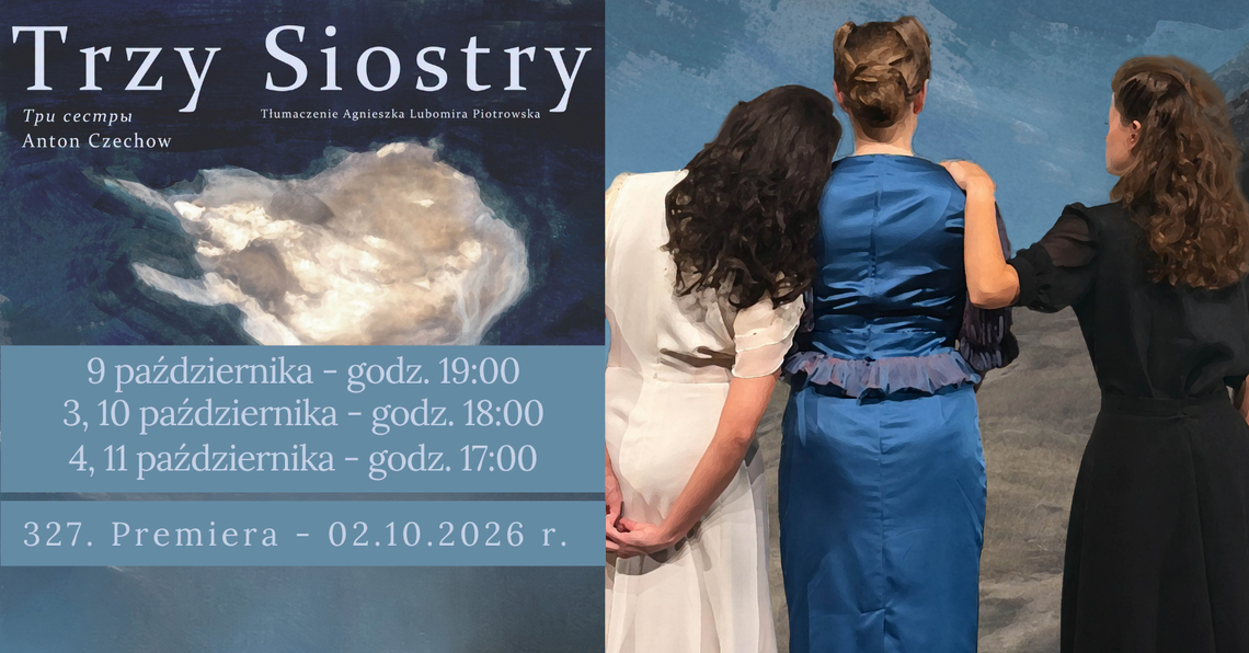 „Trzy siostry” otworzą nowy sezon teatralny. Czechow wraca na elbląską scenę „Trzy siostry” otworzą nowy sezon teatralny. Czechow wraca na elbląską scenę