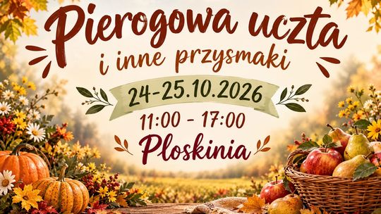 Pierogowa uczta w Płoskini. Dwa dni z domowymi przysmakami!